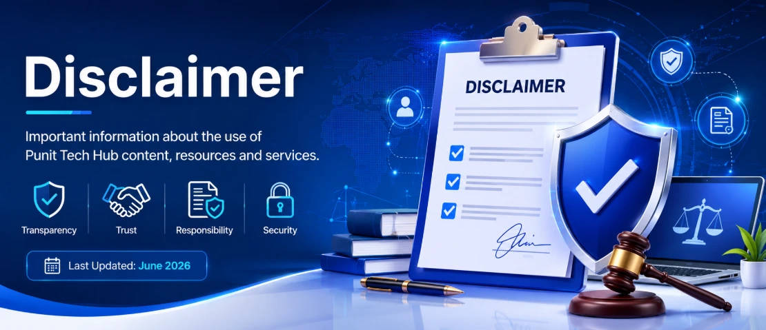 Professional digital disclaimer document representing Punit Tech Hub transparency, secure technology platform, AI learning ecosystem, educational resources, and user responsibility guidelines.